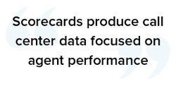 Scorecards produce call center data focused on agent performance quote