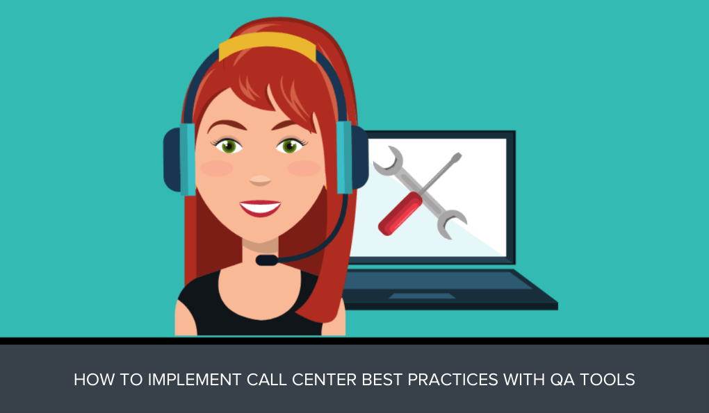 How to Implement Call Center Best Practices with Quality Assurance Tools