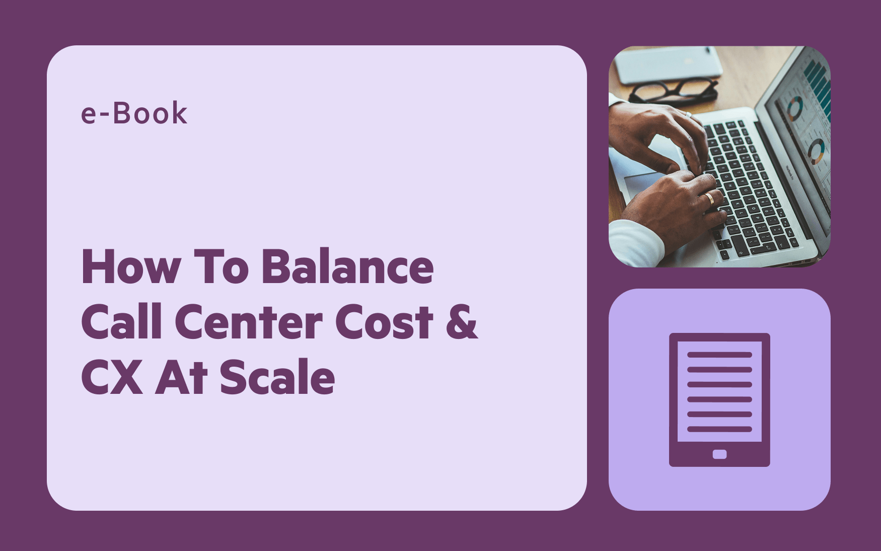how to balance call center cost & CX at scale ebook