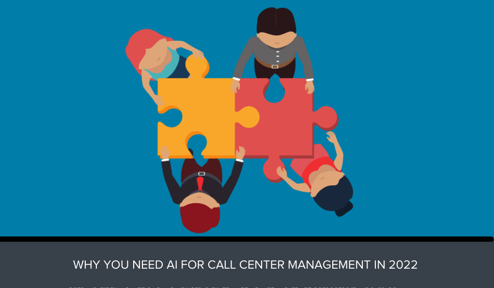 Why You Need AI for Call Center Management in 2022